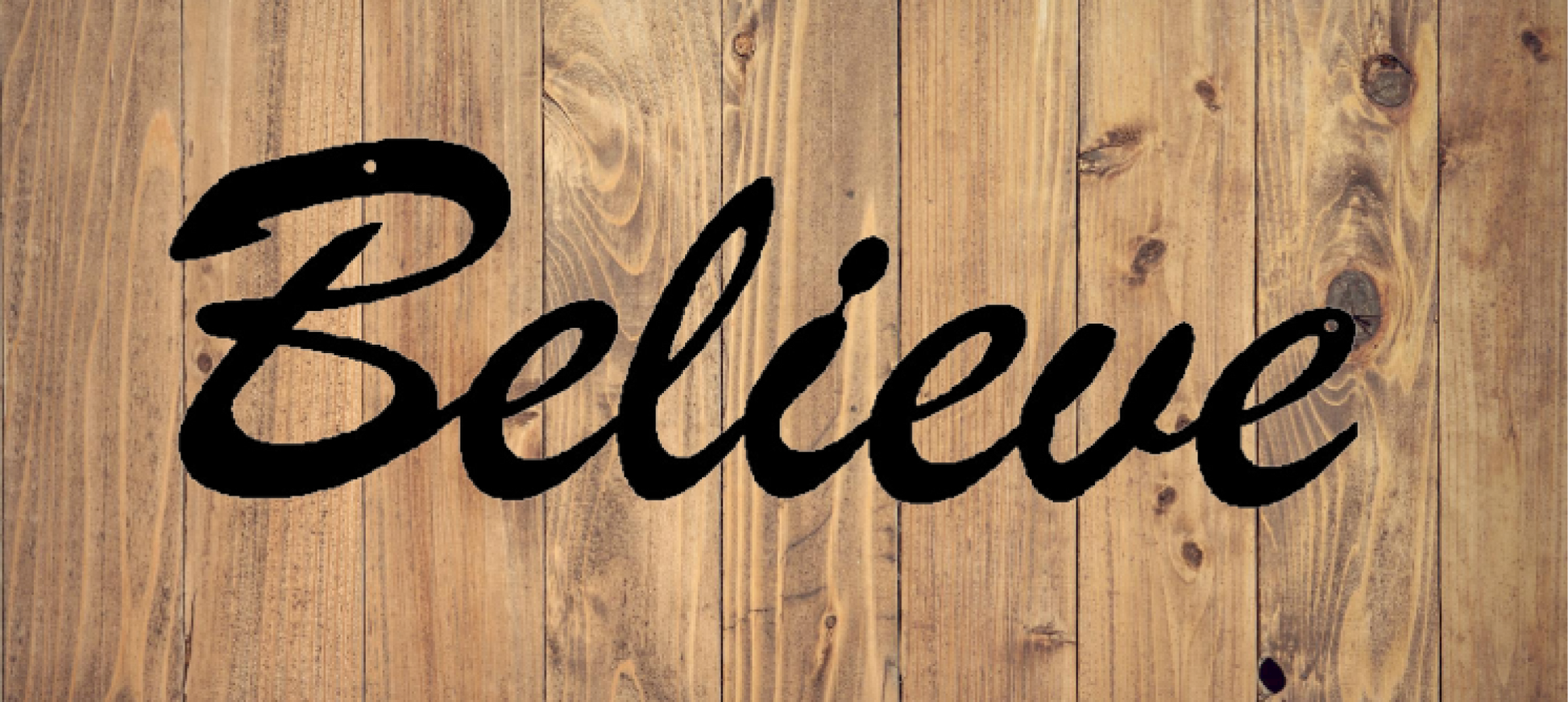 Believe - Cutting Edge Design LLC